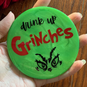 Drink Up Grinches Coaster